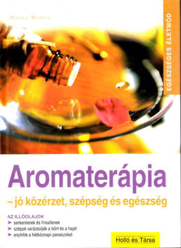 Monika Werner - Aromaterpia-j kzrzet, szpsg s egszsg