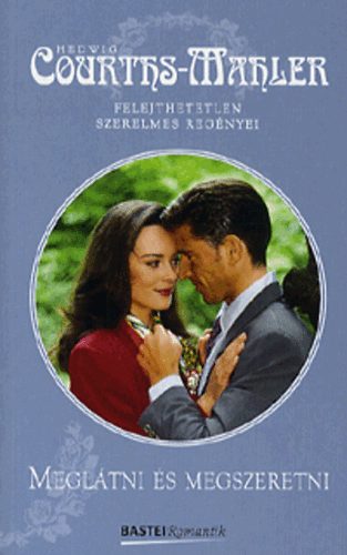 Hedwig Courths-Mahler - Megltni s megszeretni