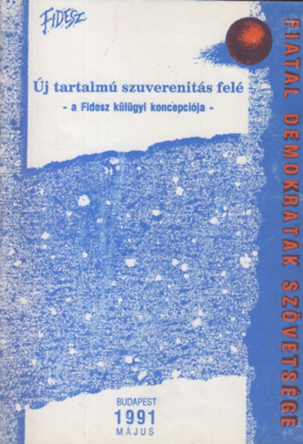 Mezei G�za (szerk.), M�dos M�rton (szerk.) - �j tartalm� szuverenit�s fel� - A Fidesz k�l�gyi koncepci�ja