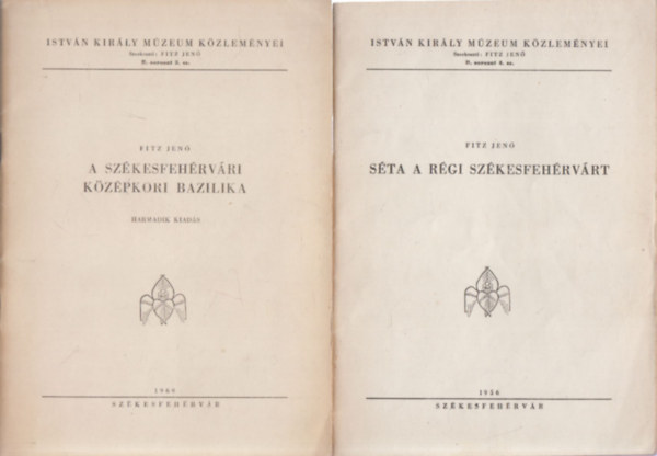 Fitz Jen� - 2 db. Istv�n Kir�ly M�zeum K�zlem�nyei (A sz�kesfeh�rv�ri k�z�pkori Bazilika + S�ta a r�gi Sz�kesfeh�rv�rt)