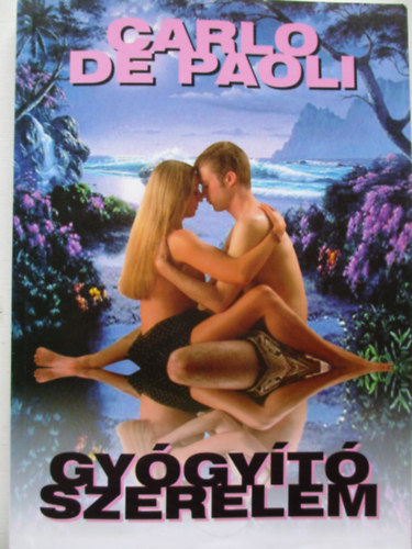 Carlo de Paoli - Gygyt szerelem - Az rzki gynyr tjai