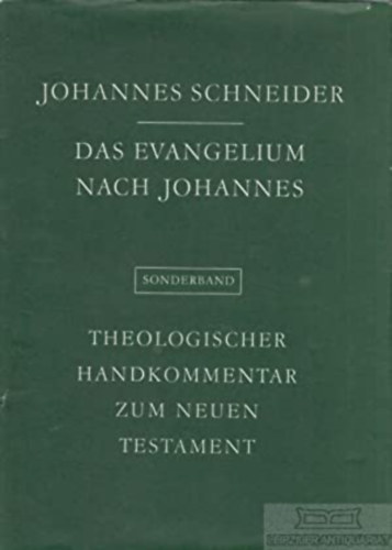 Johannes Schneider - Das Evangelium nach Johannes - Teologischer Handkommentar zum Neuen Testament