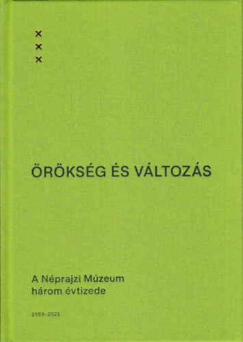 Kemecsi Lajos - rksg s vltozs: A Nprajzi Mzeum hrom vtizede 1989-2021