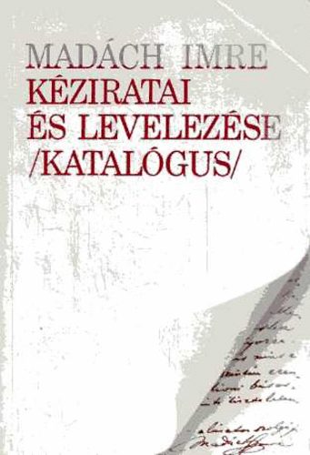 Andor Csaba; Leblancn� Kelemen M�ria - Mad�ch Imre k�ziratai �s levelez�se (katal�gus)