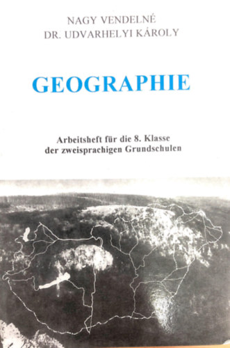 Nagyn� dr. Udvarhelyi K. - Geographie Arbeitsheft 8. - F�ldrajz munkaf�zet 8.o. (n�met)