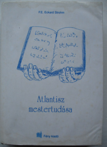 F. E. Eckard Strohm - Atlantisz mestertudsa