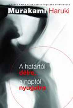 Murakami Haruki - A hatrtl dlre, a naptl nyugatra
