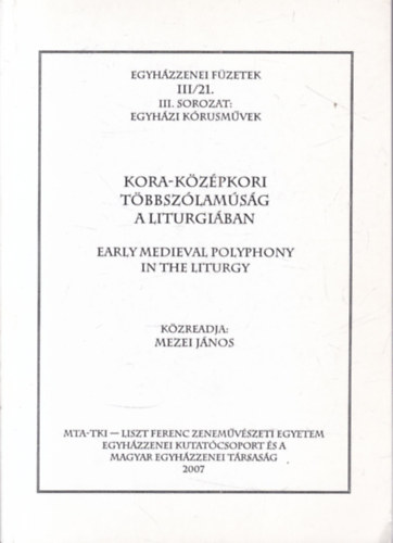 Mezei János - Kora-középkori többszólamúság a liturgiában (Egyházzenei füzetek III/21.)