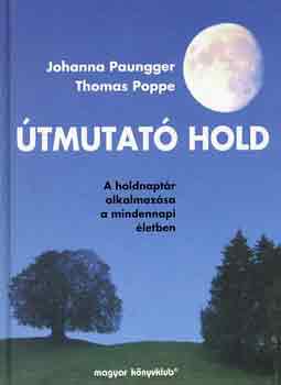 Johanna Paungger; Thomas Poppe - tmutat Hold (A holdnaptr alkalmazsa a mindennapi letben)