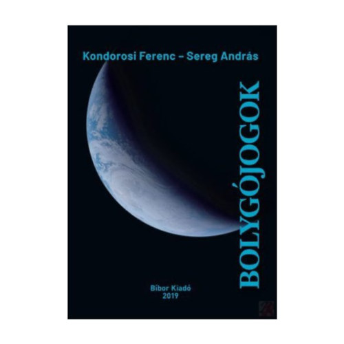 Kondorosi Ferenc, Sereg András - Bolygójogok - Norma, erkölcs, hit az emberiség szolgálatában