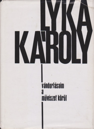 Lyka Kroly - Vndorlsaim a mvszet krl