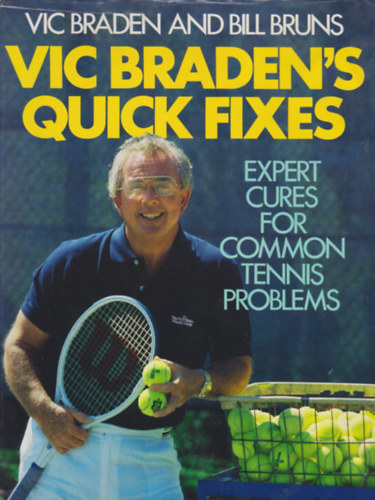Vic Braden, Bill Bruns - Vic Braden's Quick Fixes: Expert Cures for Common Tennis Problems