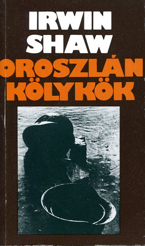 Irwin Shaw - Oroszlánkölykök