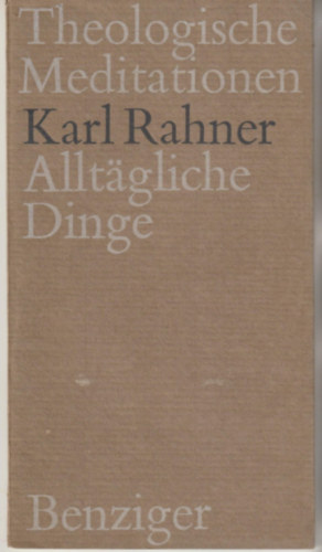 Karl Rahner - Alltgliche Dinge. Theologische Meditationen