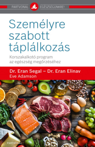 Dr. Eran Segal, Dr. Eran Elinav, Eve Adamson - Szemlyre szabott tpllkozs