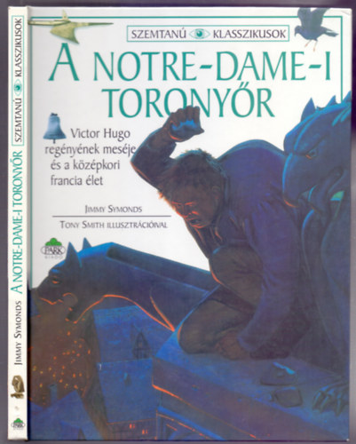 Jimmy Symonds, Tony Smith illusztrciival - A Notre-Dame-i toronyr (Szemtan Klasszikusok)