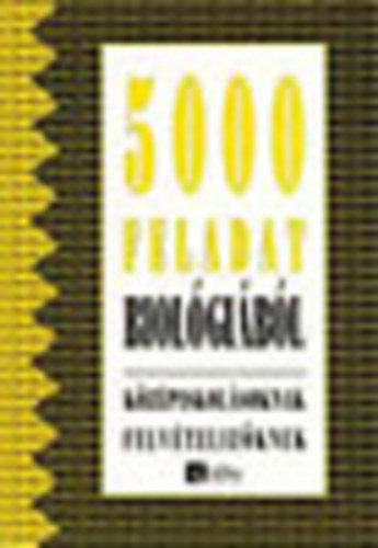 Kropog; Mndics; Molnr - 5000 feladat biolgibl kzpiskolsoknak s felvtelizknek