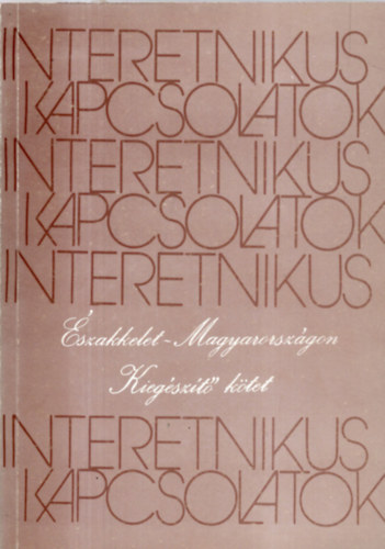Szabadfalvi Jzsef (szerk.); Viga Gyula (szerk.) - Interetnikus kapcsolatok szakkelet-Magyarorszgon (II. kiegszt ktet)