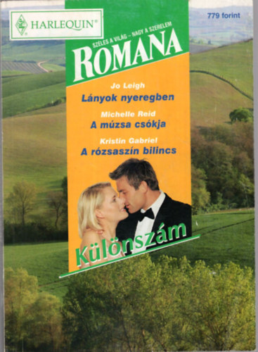 Kristin Gabriel, Michelle Reid, Jo Leigh - Romana  k�l�nsz�m 2003/5. L�nyok nyeregben, A m�zsa cs�kja, A r�zsasz�n bilincs