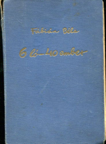 Fábián Béla - 6 ló-40 ember