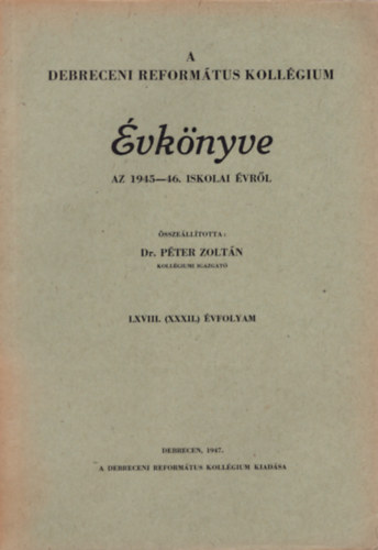 Dr. P�ter Zolt�n - A Debreceni Reform�tus Koll�gium �vk�nyve az 1945-46. iskolai �vr�l