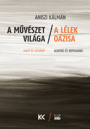 Aniszi Kálmán - A művészet világa - A lélek oázisa