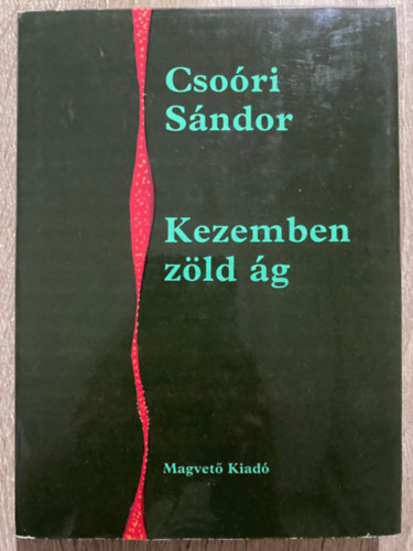 Cso�ri S�ndor, Szerk.: Heged�s M�ria - Kezemben z�ld �g (Saj�t k�ppel)