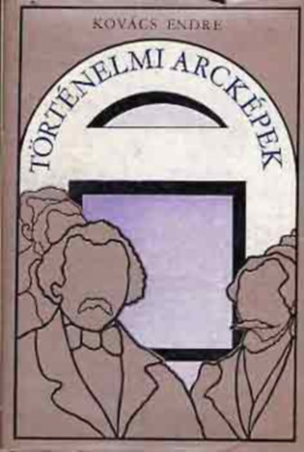 Kov�cs Endre - T�rt�nelmi arck�pek (Kov�cs)