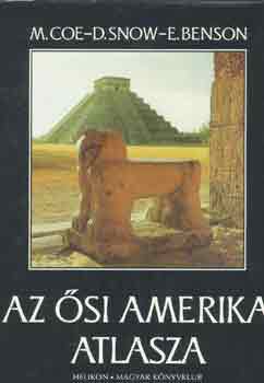 Coe, M.-Snow, D.-Benson, E. - Az ősi Amerika atlasza
