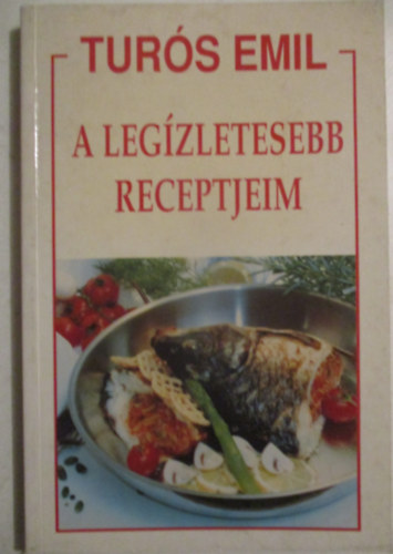 Turós Emil - A legízletesebb receptjeim