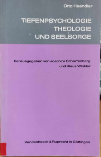Otto Haendler - Tiefenpsychologie Theologie und Seelsorge (Mélylélektan, teológia és lelkigondozás)