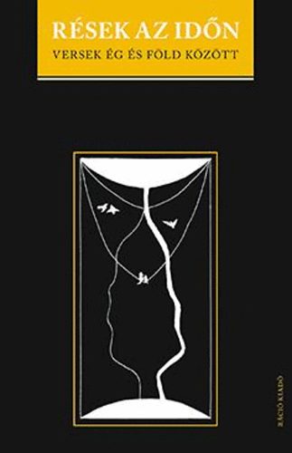 Csepregi J.; Iancu L.; Szegedi Kov�cs Gy. szerk. - R�sek az id�n - Versek �g �s f�ld k�z�tt