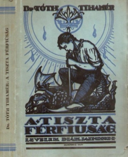 Dr. Tóth Tihamér - A tiszta férfiuság