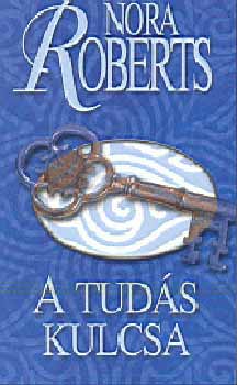 Nora Roberts - A tuds kulcsa
