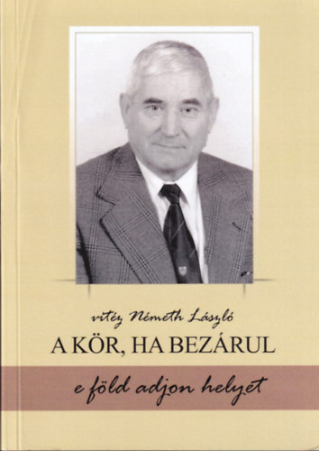 vit�z N�meth L�szl� - A k�r, ha bez�rul a f�ld adjon helyet