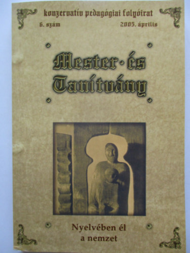 Hoffmann Rzsa (szerk.) - Mester s tantvny 6. szm (Nyelvben l a nemzet)