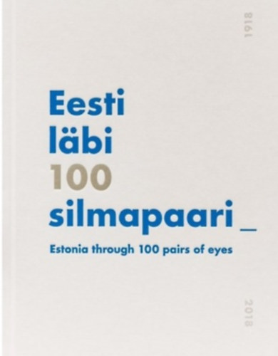 Eesti l�bi 100 silmapaari -ESTONIA THROUGH 100 PAIRS OF EYES.