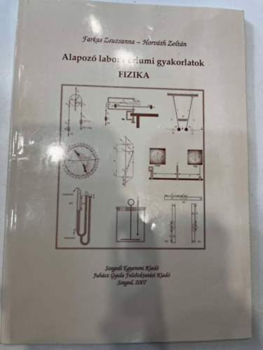 Farkas Zsuzsanna, Horvth Zoltn - Alapoz laboratriumi gyakorlatok FIZIKA
