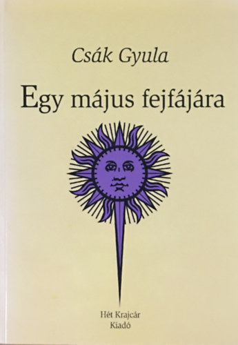 Cs�k Gyula - Egy m�jus fejf�j�ra