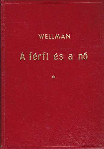 Paul Wellman - A férfi és a nő