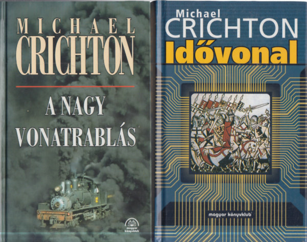 Michael Crichton - 2 db. krimi (A nagy vonatrablás + Idővonal)