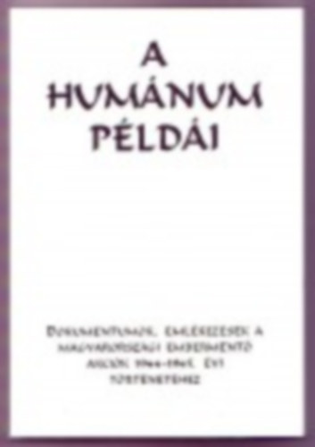 Szita Szabolcs (szerk) - A humnum pldi - Dokumentumok, emlkezsek a magyarorszgi emberment akcik 1944-1945. vi trtnethez