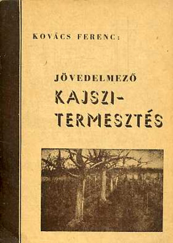 Kovács Ferenc - Jövedelmező kajszitermesztés