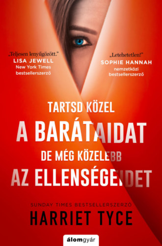 Harriet Tyce - Tartsd kzel a bartaidat, de mg kzelebb az ellensgeidet