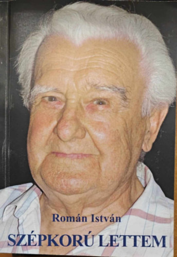 Román István - Szépkorú lettem