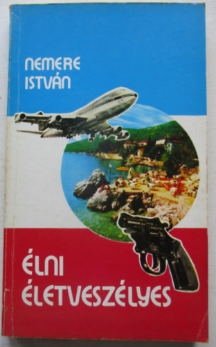 Nemere István - Élni életveszélyes