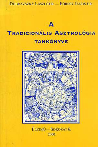 Dr. Dubravszky Lszl, Dr. Erssy Jnos - A tradicionlis asztrolgia tanknyve