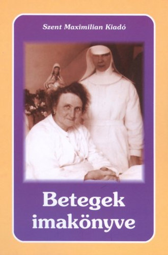 Kindelmann Győző (szerk.) - Betegek imakönyve