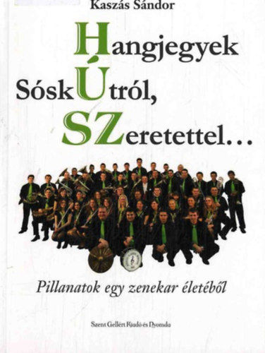 Kaszs Sndor - Hangjegyek Ssktrl Szeretettel - Pillanatok egy zenekar letbl