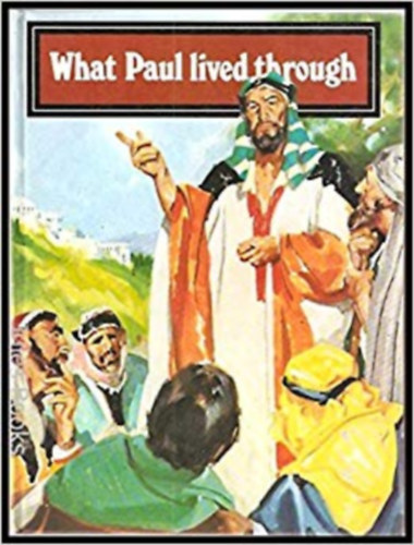 Jean Rees, Jennifer Rees, Mary Bachelor - What Paul lived through - Bible Stories retold (Pickering & Inglis)